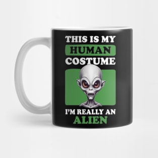 This Is My Human Costume I'm Really An Alien - Spooky Alien Costume Mug